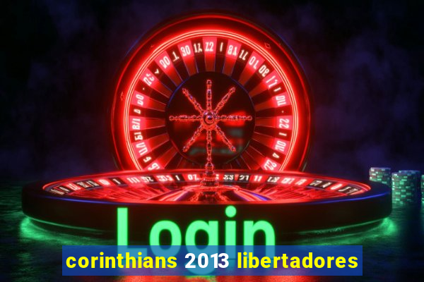 corinthians 2013 libertadores